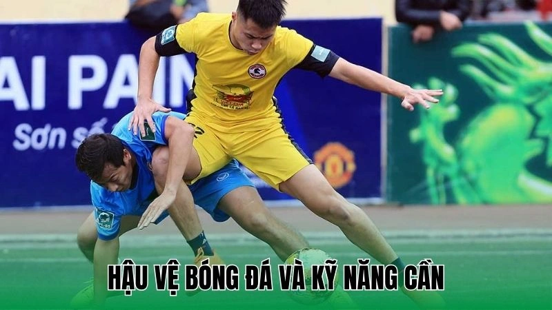 Cách Chơi Bóng Đá Ở Vị Trí Hậu Vệ Với Kỹ Năng Hiệu Quả Nhất 3 Hậu vệ bóng đá và kỹ năng cần