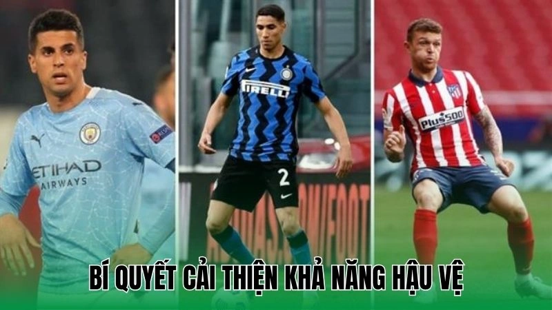 Cách Chơi Bóng Đá Ở Vị Trí Hậu Vệ Với Kỹ Năng Hiệu Quả Nhất 4 Bí quyết cải thiện khả năng hậu vệ