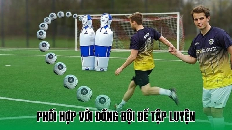 Sút Bóng Bổng Qua Tường - Bí Kíp Vượt Rào Ấn Tượng 4 Phối hợp với đồng đội để tập luyện
