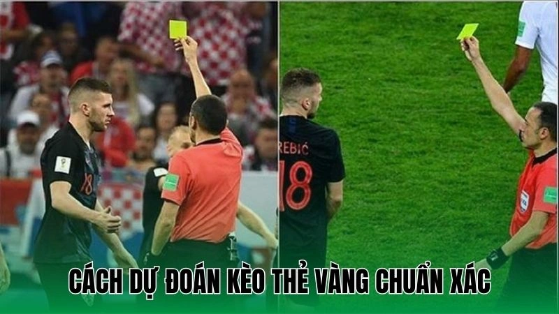 Kèo Thẻ Vàng - Hướng Dẫn Cá Cược Chi Tiết Cho Người Mới 2 Cách dự đoán kèo thẻ vàng chuẩn xác