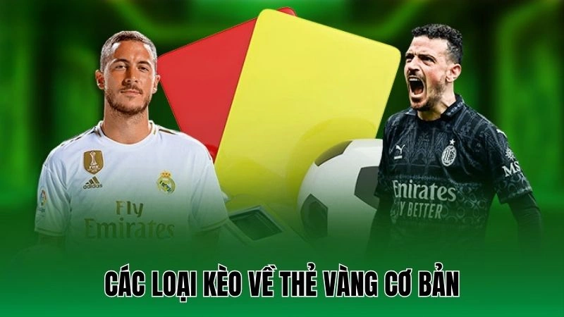 Kèo Thẻ Vàng - Hướng Dẫn Cá Cược Chi Tiết Cho Người Mới 3 Các loại kèo về thẻ vàng cơ bản