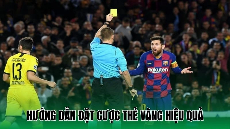 Kèo Thẻ Vàng - Hướng Dẫn Cá Cược Chi Tiết Cho Người Mới 4 Hướng dẫn đặt cược thẻ vàng hiệu quả