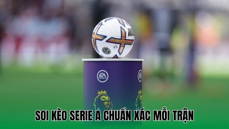 Soi Kèo Serie A - Hướng Dẫn Cách Soi Kèo Chuẩn Xác Hiệu Quả 3 Phân tích tỷ lệ kèo Serie A