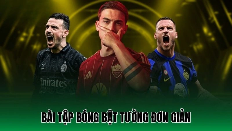 Hướng Dẫn Tập Phản Xạ Cho Thủ Môn - Tường Thành Vững Chắc 4 Bài tập bóng bật tường đơn giản