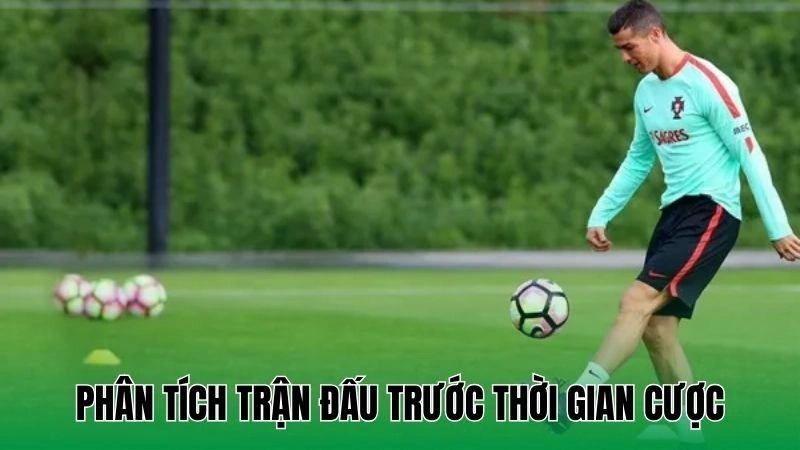 Mẹo Chọn Kèo Bóng Đá Ngoại Hạng Anh Chuẩn Xác Cho Người Chơi 3 Phân tích trận đấu trước thời gian cược