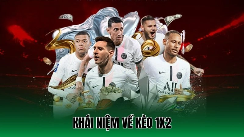 Kèo 1x2 - Hướng Dẫn Cách Chơi Hiệu Quả Từ Các Cao Thủ 2 Khái niệm về kèo 1x2