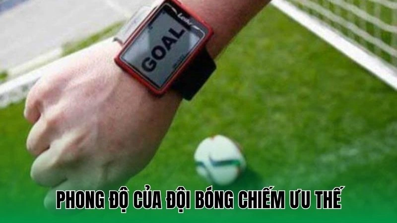 Kèo Hiệp 1 - Tip Đánh Kèo Thành Công Trong 45 Phút 3 Phong độ của đội bóng chiếm ưu thế